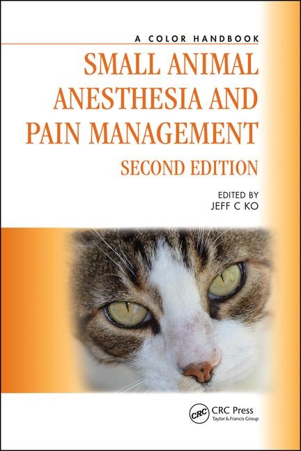 Small Animal Anesthesia and Pain Management: A Color Handbook. 2nd Edition